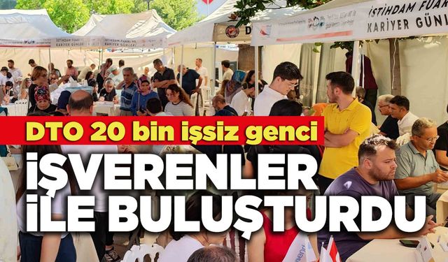 DTO 20 bin işsiz genci  İşverenler İle Buluşturdu