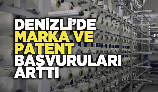 Denizli’de Marka ve Patent Başvuruları Arttı