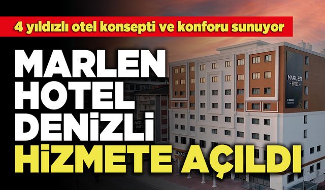 Marlen Hotel Denizli Hizmete Açıldı