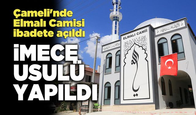 Çameli'nde İmece Usulü Yapılan Elmalı Camisi İbadete Açıldı