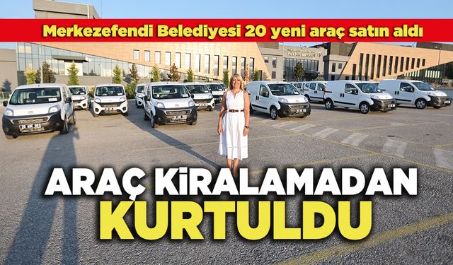 Merkezefendi Belediyesi Araç Kiralamadan Kurtuldu