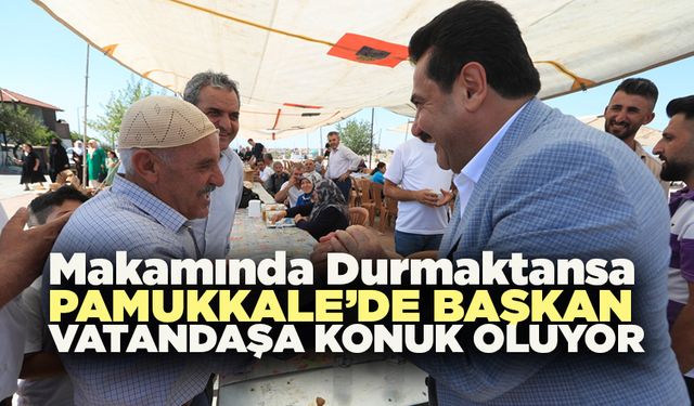 Pamukkale’de Başkan Vatandaşa Konuk Oluyor