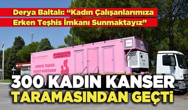 300 Kadın Kanser Taramasından Geçti