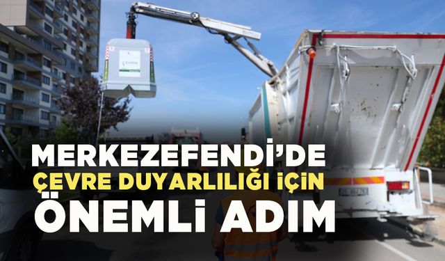 Merkezefendi'de atıklar yer üstü konteynerleriyle toplanacak