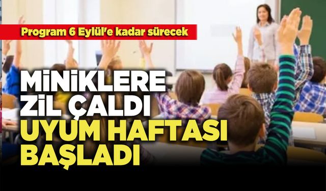 Miniklere Zil Çaldı, Uyum Haftası Başladı