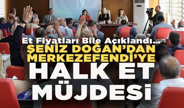 Şeniz Doğan’dan Merkezefendi’ye Halk Et Müjdesi