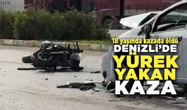 Denizli’de kazada 18 yaşındaki genç adam öldü genç kız ise ağır yaralı