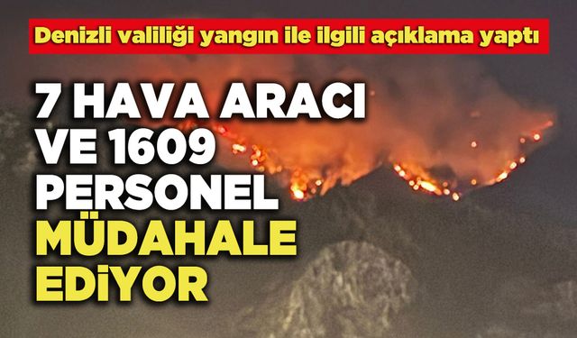 Denizli Valiliği:  7 Hava Aracı Ve 1609 Personel Müdahale Ediyor