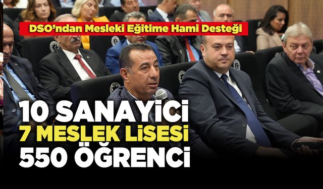 DSO’ndan Mesleki Eğitime Hami Desteği:  “10 Sanayici, 7 Meslek Lisesi, 550 Öğrenci”