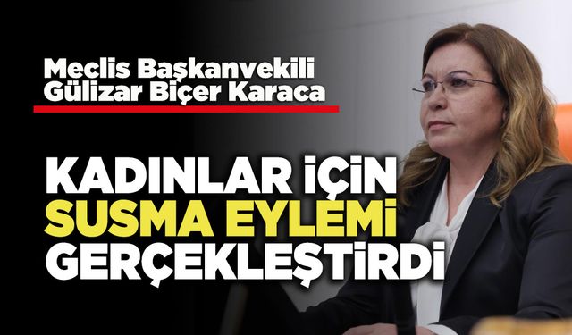 Gülizar Biçer Karaca Kadınlar İçin Susma Eylemi Gerçekleştirdi