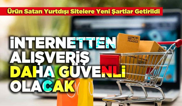 İnternetten Alışveriş Daha Güvenli Olacak