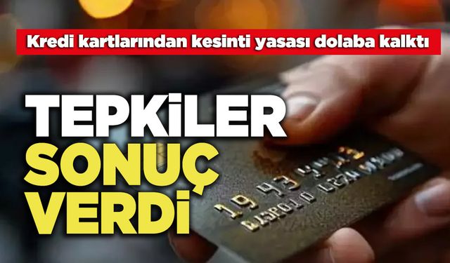 Tepkiler Sonuç Verdi, Kredi Kartlarından Kesinti Yasası Dolaba Kalktı