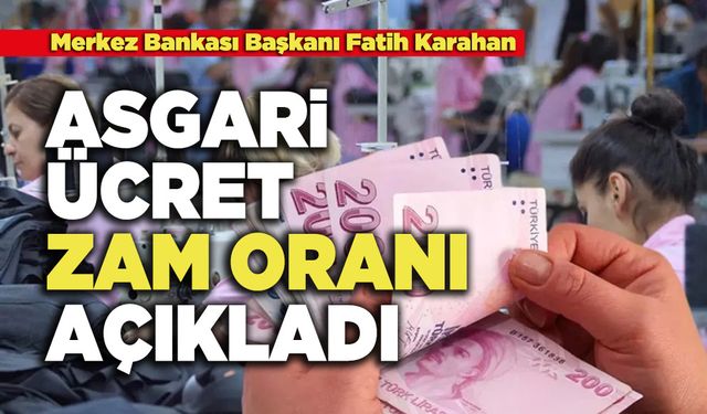 Merkez Bankası Başkanı Fatih Karahan'ın Asgari Ücret Zam Oranı Açıkladı