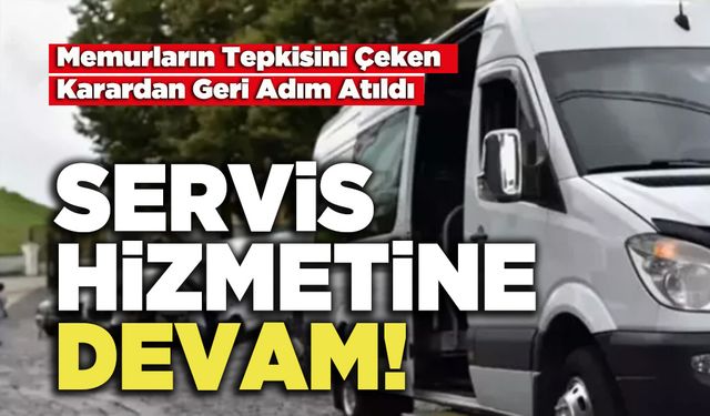 Memurların Tepkisini Çeken Karardan Geri Adım Atıldı, Servis Hizmetine Devam