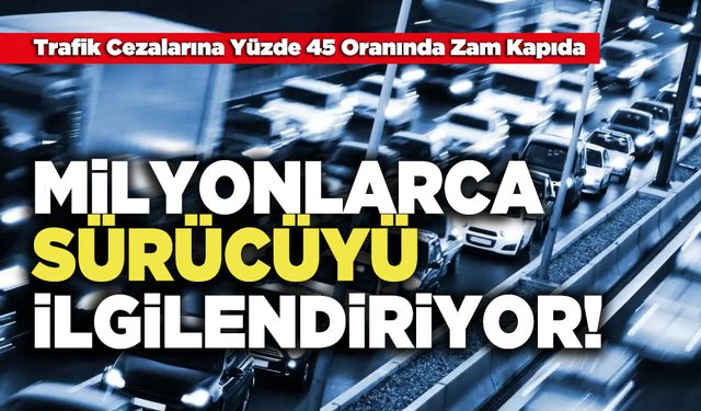 Milyonlarca Sürücüyü İlgilendiriyor!