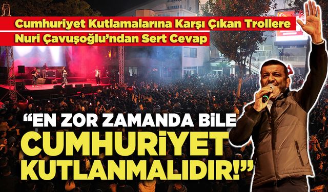 Nuri Çavuşoğlu: "En Zor Zamanda Bile Cumhuriyet Kutlanmalıdır!"