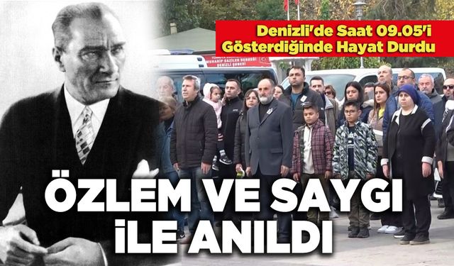 Denizli'de Saat 09.05'i Gösterdiğinde Hayat Durdu Özlem Ve Saygı İle Anıldı