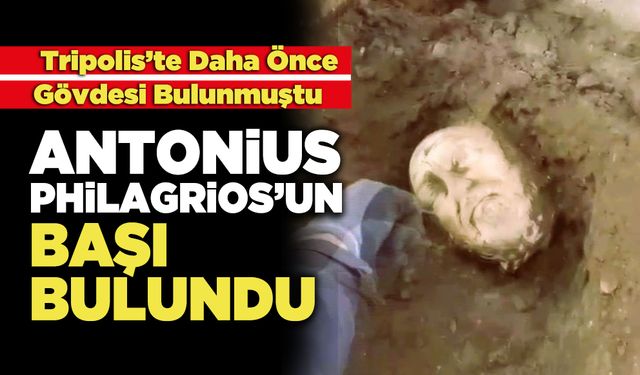 Tripolis’te Daha Önce Gövdesi Bulunan Antonius Philagrios Başı Bulundu