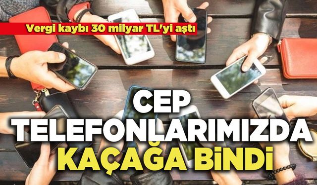 Cep Telefonlarımızda Kaçağa Bindi