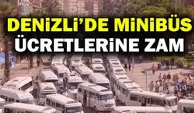 Denizli’de Şehir içi Minibüse Zam Geldi