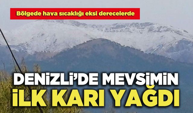 Denizli’ye Mevsimin İlk Karı Yağdı