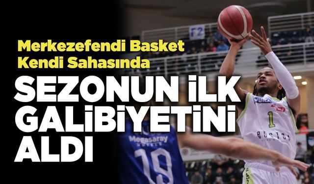 Merkezefendi Basket Kendi Sahasında Sezonun İlk Galibiyetini Aldı