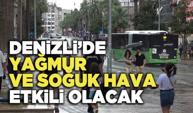 Denizli’de Yağmur ve Soğuk Hava Etkili Olacak