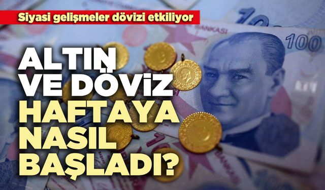 Altın ve Dolar/TL Haftaya Nasıl Başladı?