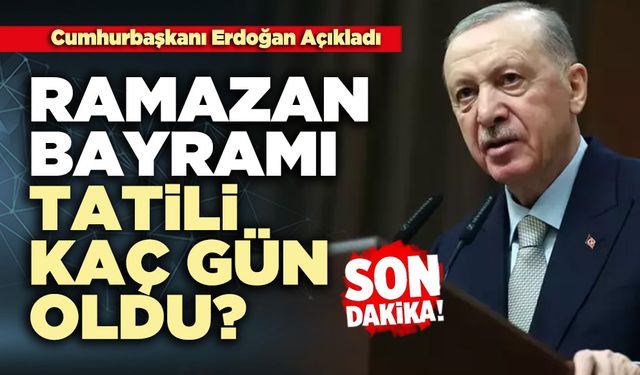 Ramazan Bayramı tatili kaç gün oldu?