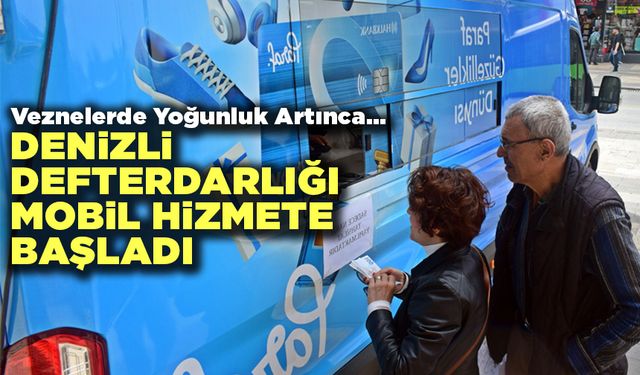 Denizli Defterdarlığı Mobil Hizmete Başladı