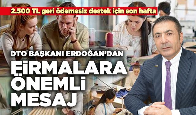 DTO Başkanı Erdoğan’dan firmalara önemli mesaj