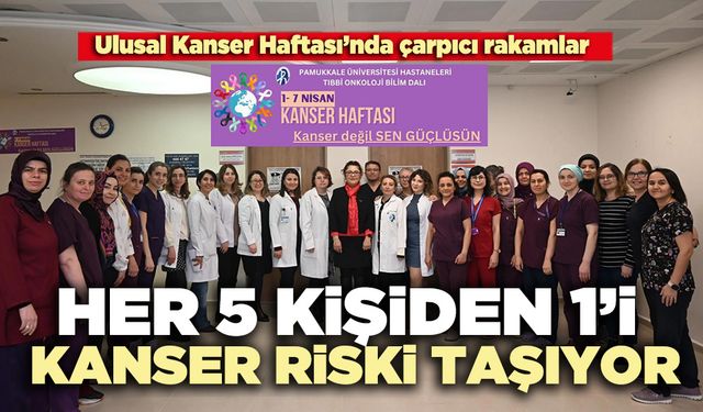 Her 5 kişiden 1’i kanser riski taşıyor