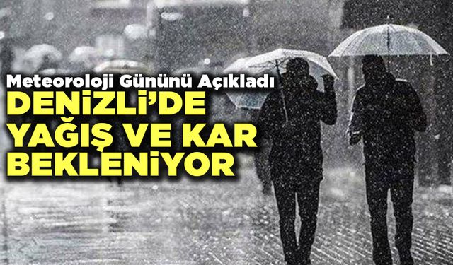 Meteoroloji Gününü Açıkladı Denizli’de Yağış Ve Kar Bekleniyor