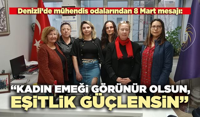 Mühendis Odaları: “Kadın emeği görünür olsun, eşitlik güçlensin”