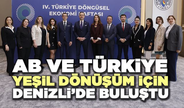 AB Ve Türkiye, Yeşil Dönüşüm İçin Denizli'de Buluştu