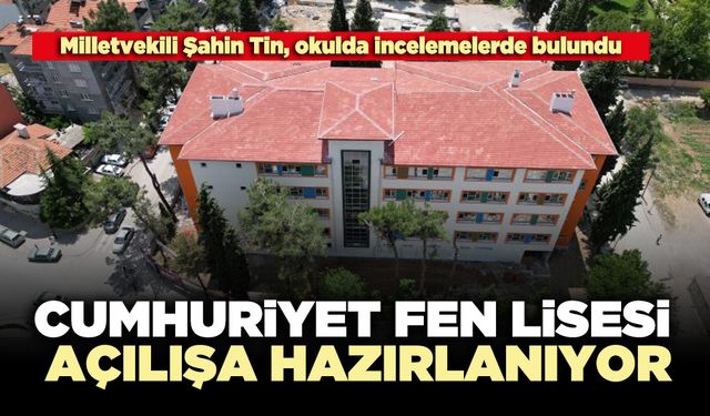 Cumhuriyet Fen Lisesi açılışa hazırlanıyor