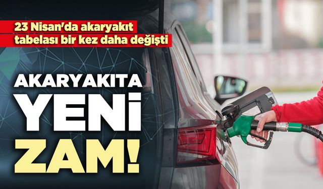 Akaryakıta yeni zam!
