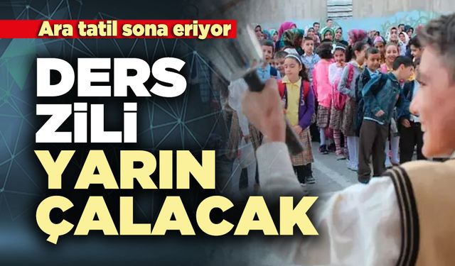 Ara tatil sona eriyor: Ders zili yarın çalacak