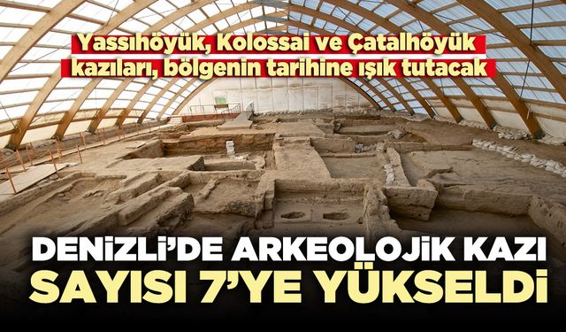 Denizli’de arkeolojik kazı sayısı 7’ye yükseldi