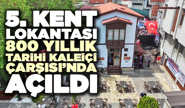 5. Kent Lokantası 800 Yıllık Tarihi Kaleiçi Çarşısı’nda Açıldı