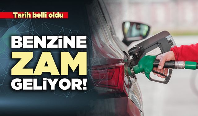 Tarih belli oldu: Benzine zam geliyor!