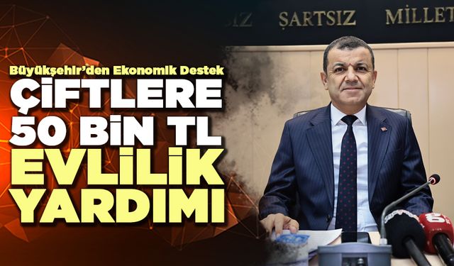 Büyükşehir’den Genç Çiftlere 50 Bin TL Evlilik Yardımı