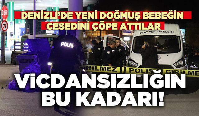 Vicdansızlığın bu kadarı: Yeni doğmuş bebeğin ölüsünü çöpe attılar