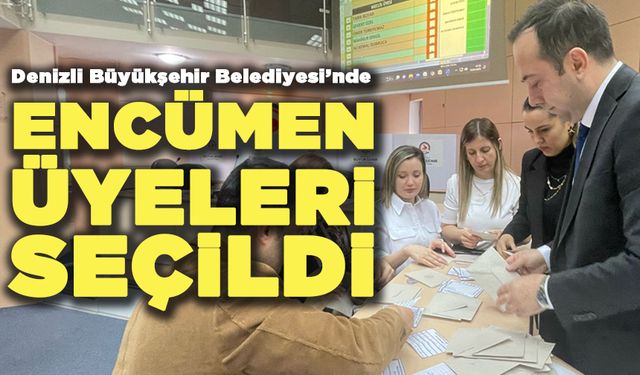 Denizli Büyükşehir Belediyesi'nde Encümen Üyeleri Seçildi