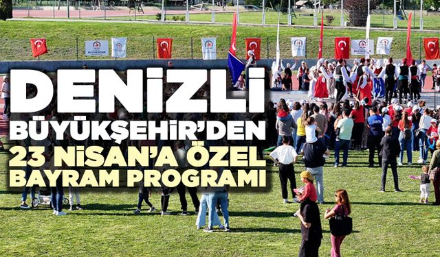 Denizli Büyükşehir’den 23 Nisan’a Özel Bayram Programı