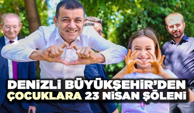 Denizli Büyükşehir’den Çocuklara 23 Nisan Şöleni