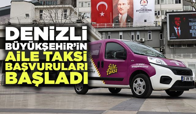 Denizli Büyükşehir’in Aile Taksi Başvuruları Başladı