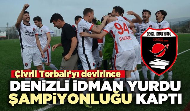 Denizli İdman Yurdu şampiyonluğu kaptı