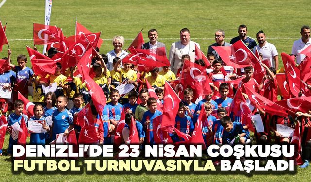 Denizli'de 23 Nisan Coşkusu Futbol Turnuvasıyla Başladı