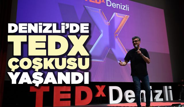 Denizli'de TEDX Coşkusu Yaşandı